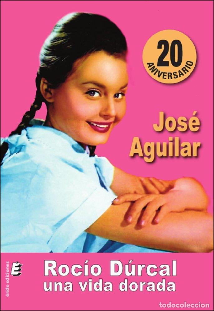 Libri: ROCIO DURCAL UNA VIDA DORADA - AGUILAR, JOSE