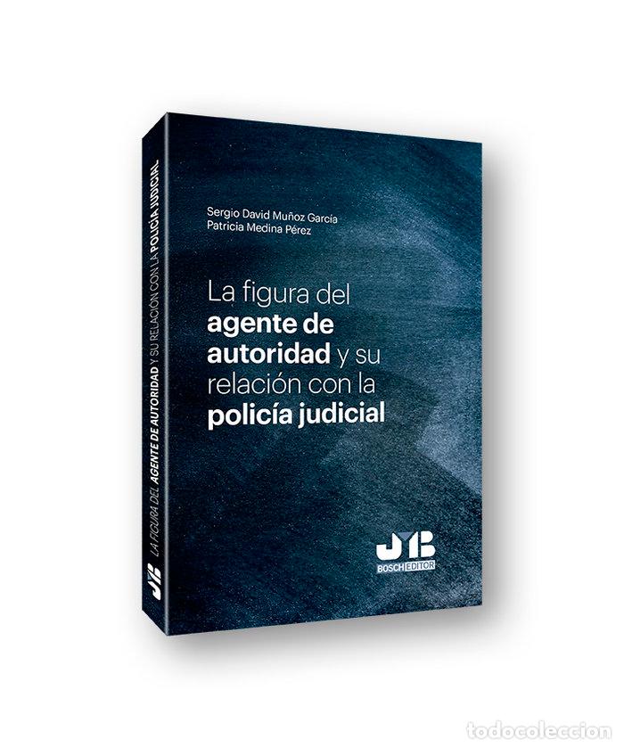 Libri: LA FIGURA DEL AGENTE DE AUTORIDAD Y SU RELACION CON LA POLIC - MU&Ntilde;OZ GARCIA, SERGIO DAVID