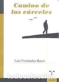 Libri: CAMINO DE LAS CARCELES - FERNANDEZ ROCES, LUIS