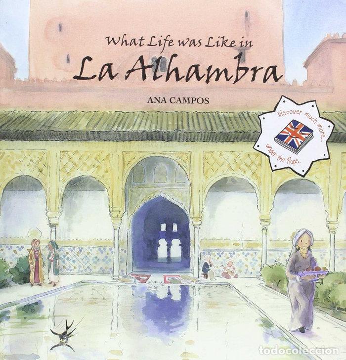 Libri: WHAT LIFE WAS LIKE IN LA ALHAMBRA INGLES - CAMPOS, ANA