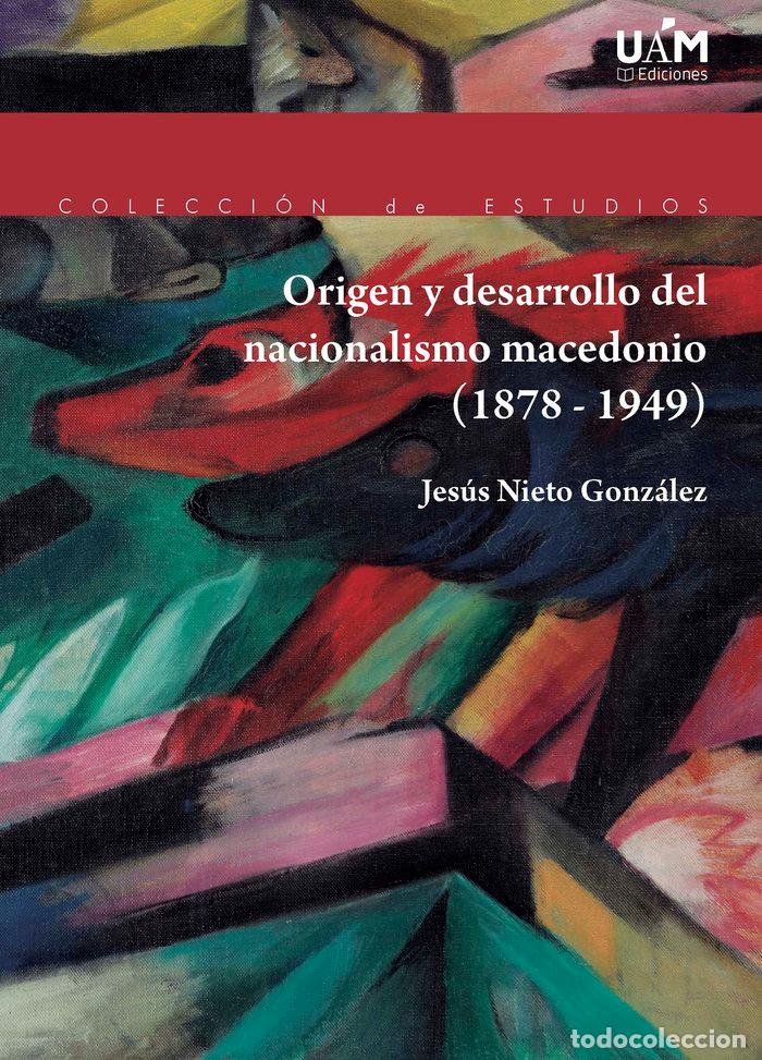 Livres: ORIGEN Y DESARROLLO DEL NACIONALISMO MACEDONIO (1878-1949) - NIETO GONZALEZ, JESUS