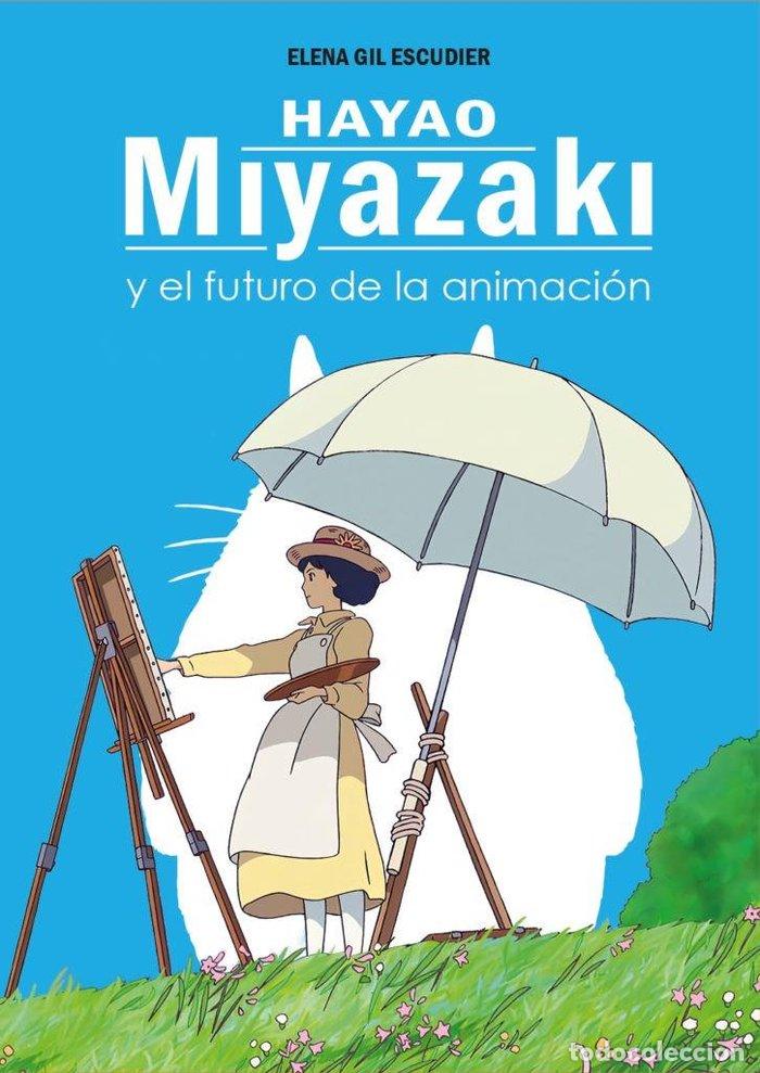 B&uuml;cher: HAYAO MIYAZAKI Y EL FUTURO DE LA ANIMACION - GIL ESCUDIER, ELENA