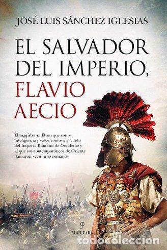 Livros: SALVADOR DEL IMPERIO FLAVIO AECIO,EL - SANCHEZ IGLESIAS, JOSE LUIS