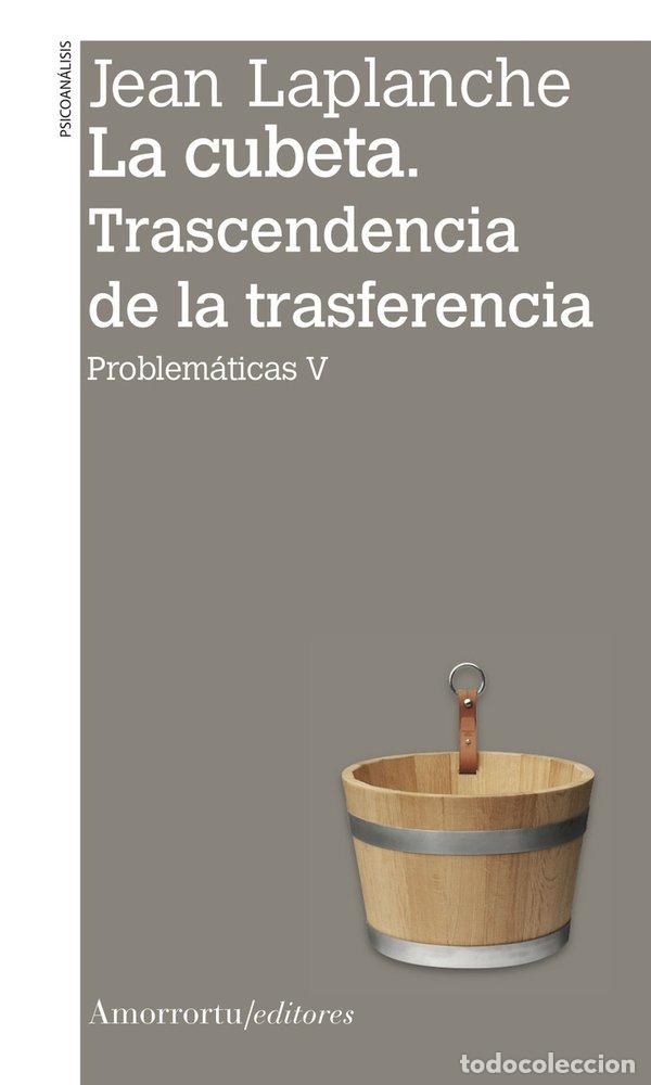 Libros: CUBETA,LA TRASCENDENCIA DE LA TRASFERENCIA 2&ordf; ED - LAPLANCHE, JEAN