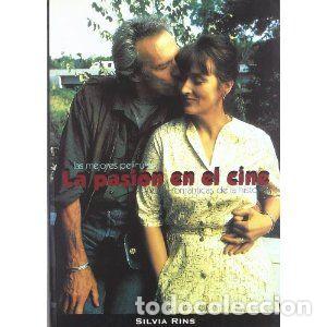 Libros: PASION EN EL CINE. LAS MEJORES PELICULAS ROMANTICAS DE LA HI - RINS, SILVIA