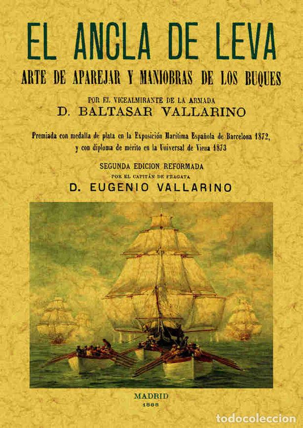 Libros: ANCLA DE LEVA ARTE DE APAREJAR Y MANIOBRAR DE LOS BUQUES - VALLARINO, BALTASAR