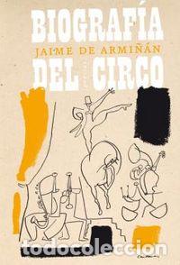 Libros: BIOGRAFIA DEL CIRCO - DE ARMI&Ntilde;AN, JAIME