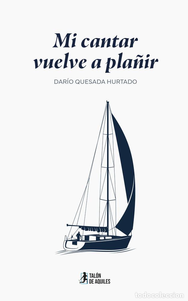 Libros: MI CANTAR VUELVE A PLA&Ntilde;IR - QUESADA HURTADO, DARIO