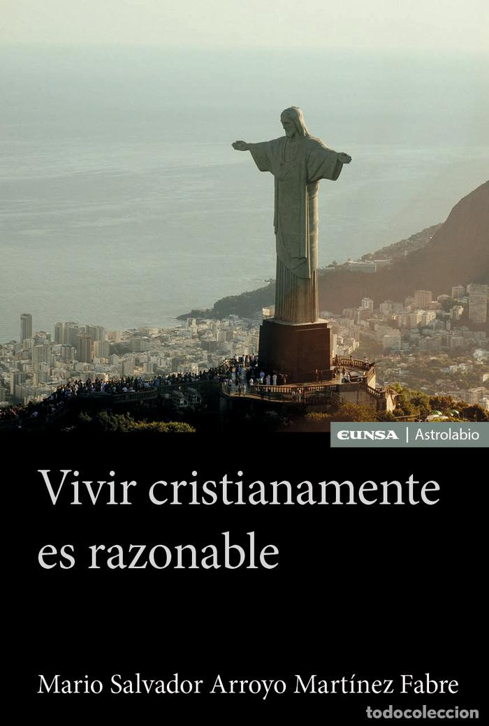 Libros: VIVIR CRISTIANAMENTE ES RAZONABLE - SALVADOR ARROYO MARTINEZ FABRE, MARIO
