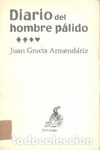 Libri: DIARIO DEL HOMBRE PALIDO - GRACIA ARMENDARIZ, JUAN