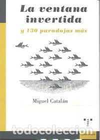 Libros: VENTANA INVERTIDA Y 130 PARADOJAS MAS, LA - CATALAN, MIGUEL