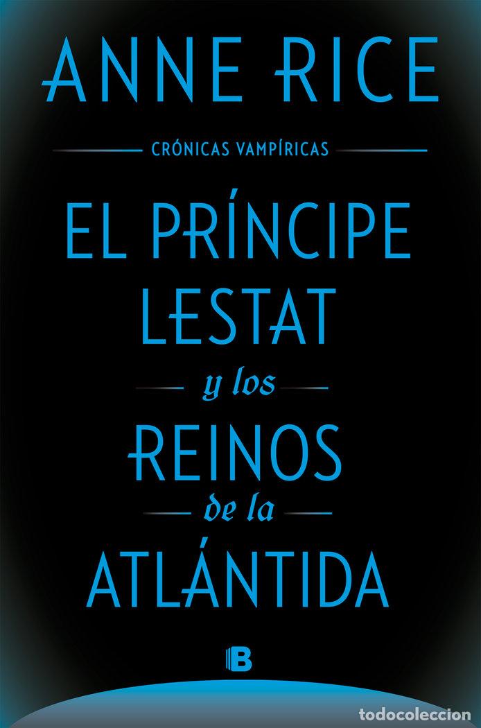 Libros: EL PRINCIPE LESTAT Y LOS REINOS DE LA ATLANTIDA (CRONICAS VA - RICE, ANNE