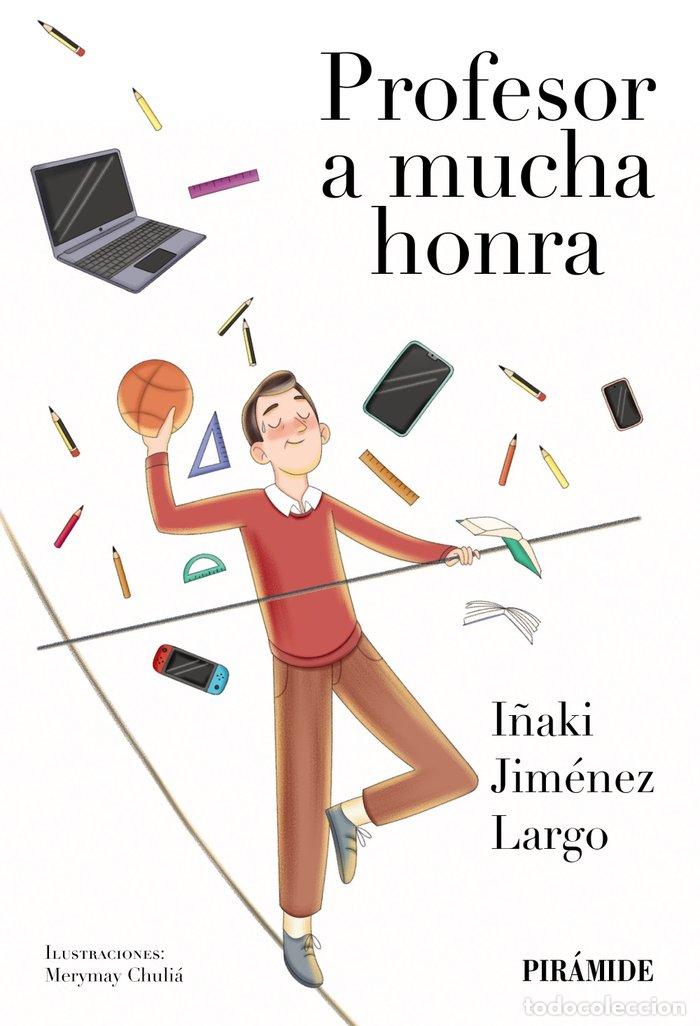 Libros: PROFESOR A MUCHA HONRA - JIMENEZ LARGO, I&Ntilde;AKI