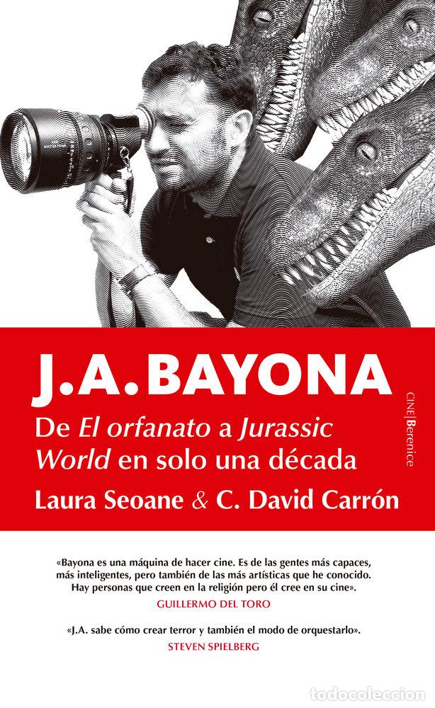 Libros: J A BAYONA DE ORFANATO A JURASSIC WORLD EN SOLO UNA DECADA - SEOANE, LAURA