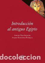Libros: INTRODUCCION AL ANTIGUO EGIPTO - PEREZ LARGACHA, ANTONIO