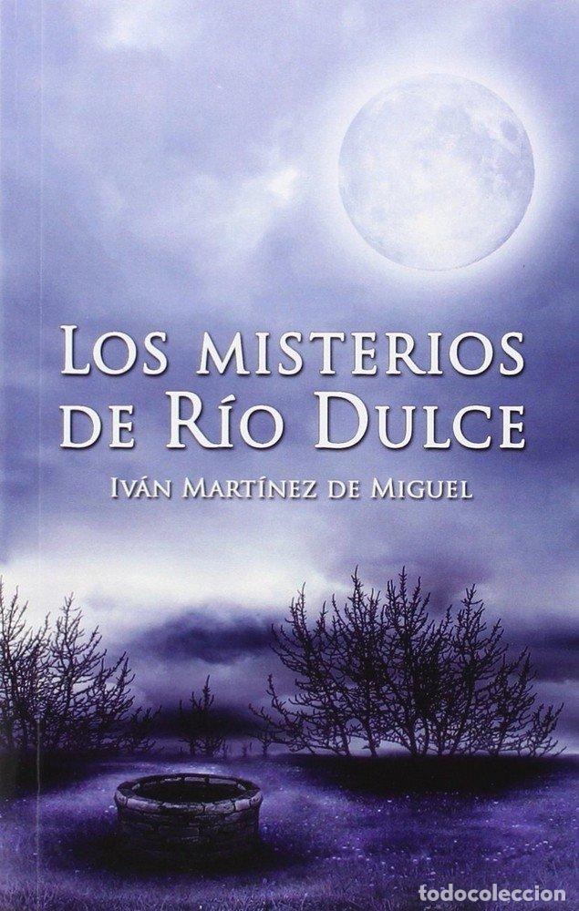 Libri: MISTERIOS DE RIO DULCE,LOS - MARTINEZ DE MIGUEL, IVAN