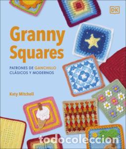 Libros: Granny squares: patrones de ganchillo clasicos y modernos - Mitchell, Katy