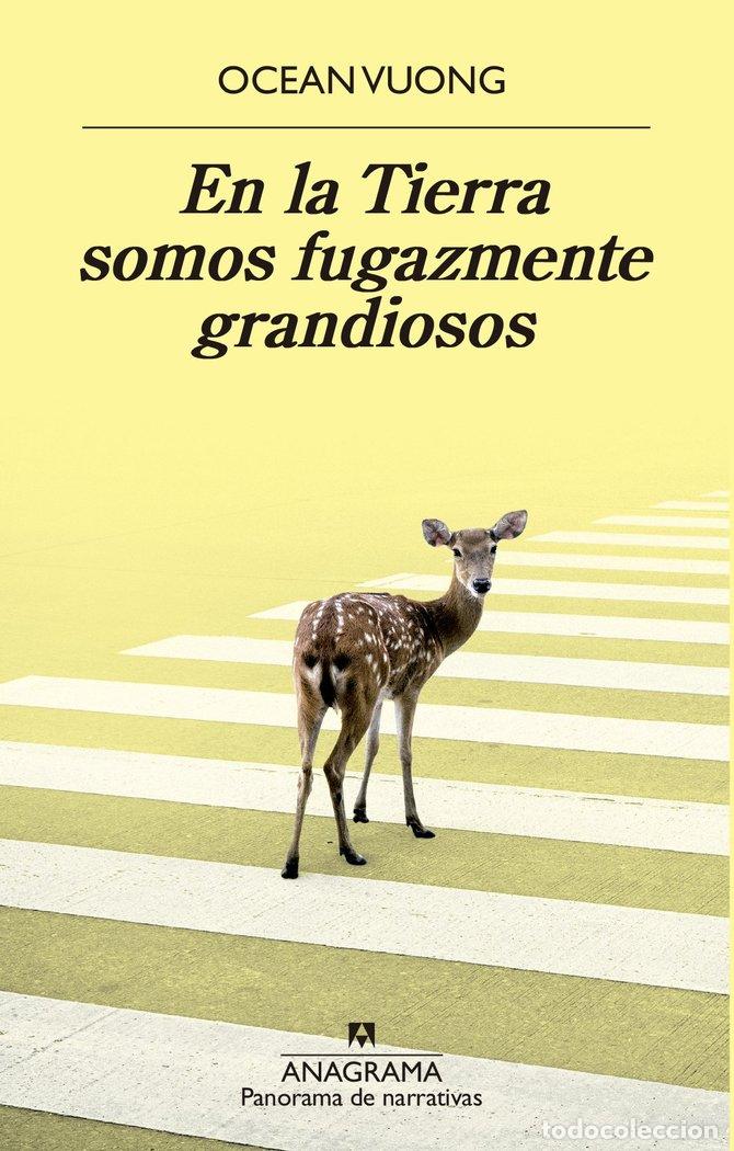 Libros: EN LA TIERRA SOMOS FUGAZMENTE GRANDIOSOS - OCEAN VUONG