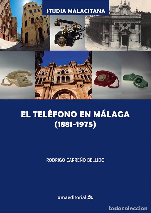 Libros: EL TELEFONO EN MALAGA 1881 1975 - CARRE&Ntilde;O BELLIDO, RODRIGO