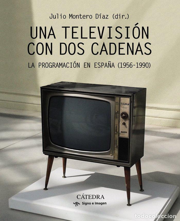 B&uuml;cher: UNA TELEVISION CON DOS CADENAS - MONTERO, JULIO