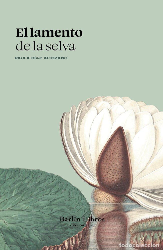 Livres: EL LAMENTO DE LA SELVA - DIAZ ALTOZANO, PAULA
