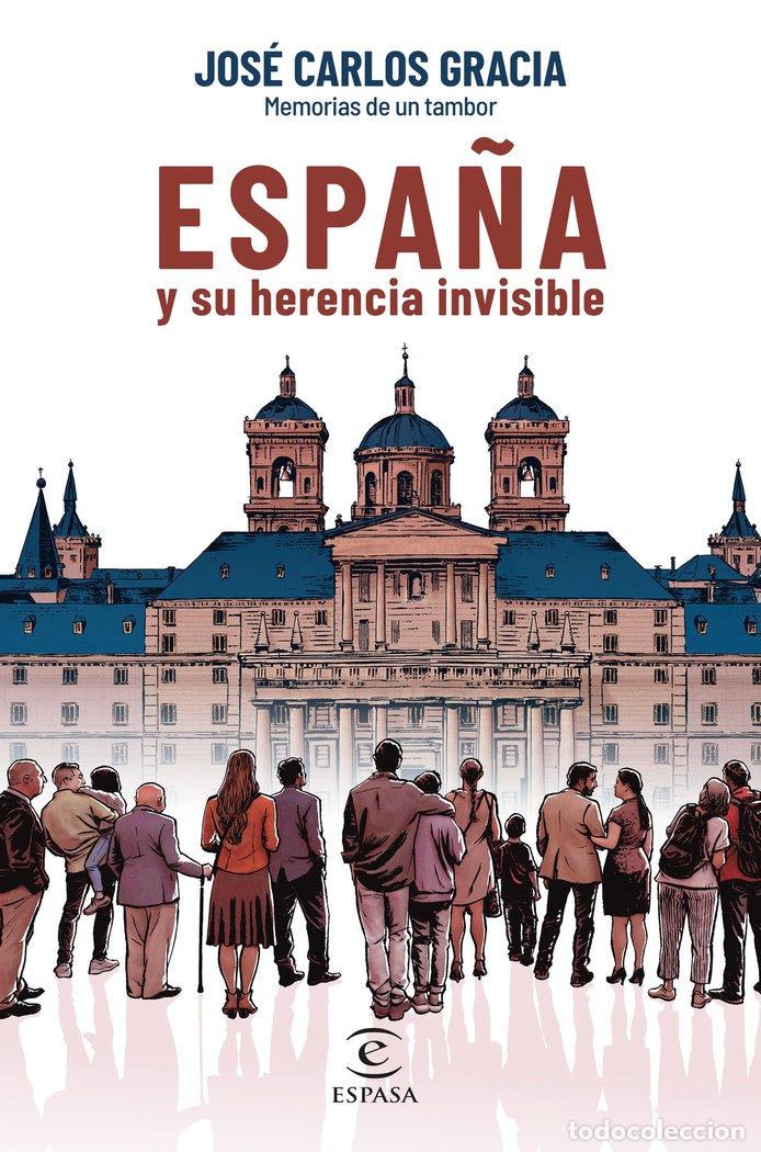 Libros: ESPA&Ntilde;A Y SU HERENCIA INVISIBLE - GRACIA, JOSE CARLOS