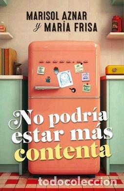 Libros: NO PODRIA ESTAR MAS CONTENTA - AZNAR, MARISOL