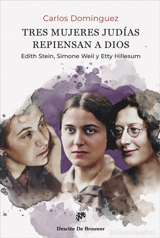 Livres: TRES MUJERES JUDIAS REPIENSAN A DIOS EDITH STEIN, SIMONE WE - DOMINGUEZ MORANO, CARLOS