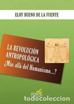 Livros: LA REVOLUCION ANTROPOLOGICA - BUENO DE LA FUENTE, ELOY