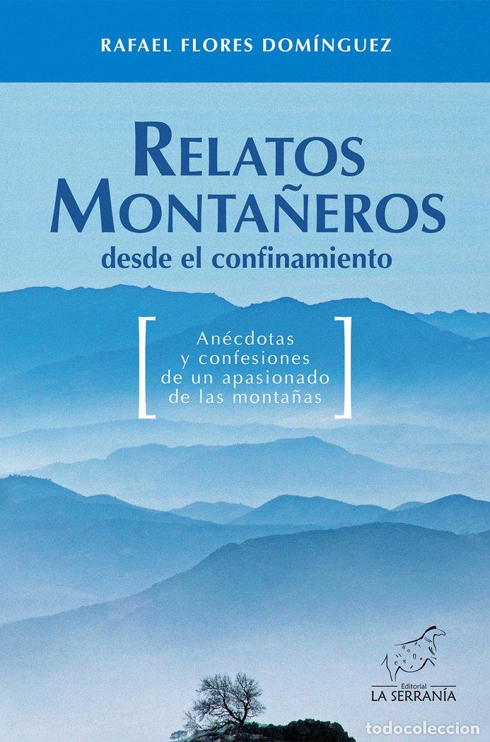 Libri: RELATOS MONTA&Ntilde;EROS DESDE EL CONFINAMIENTO - FLORES DOMINGUEZ, RAFAEL
