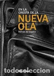 Livros: EN LA CRESTA DE LA NUEVA OLA - DE ESPA&Ntilde;A RENEDO, RAMON