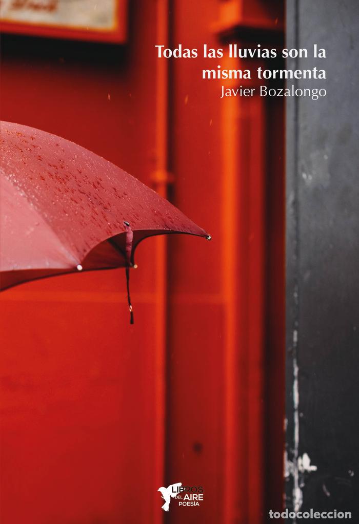 Libros: TODAS LAS LLUVIAS SON LA MISMA TORMENTA - BOZALONGO ANTO&Ntilde;ANZAS, JAVIER