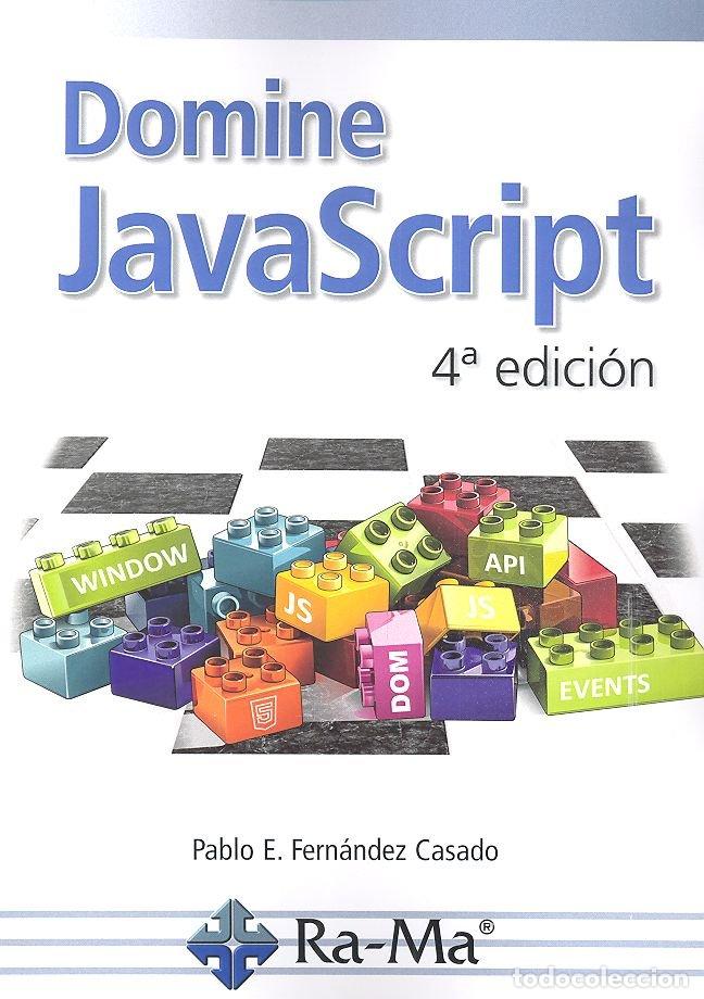 Libros: DOMINE JAVASCRIPT 4&ordf; EDICI&Oacute;N - FERN&Aacute;NDEZ CASADO, PABLO E.