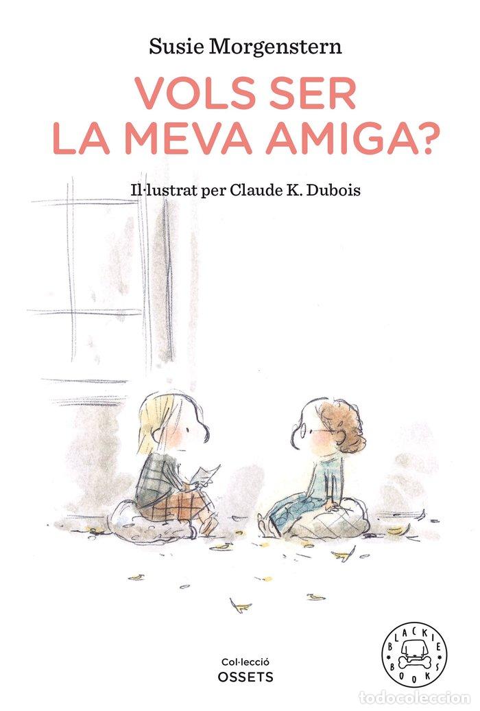 Libri: VOLS SER LA MEVA AMIGA - MORGENSTERN, SUSIE