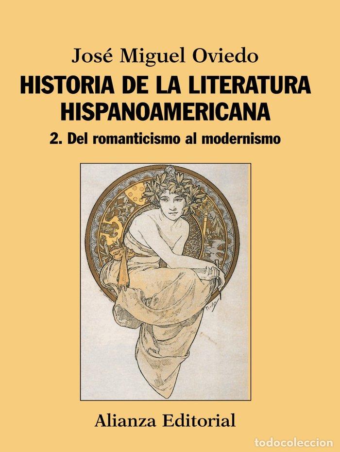 Libros: HISTORIA LITERATURA HISPANOAMERICANA ROMANTICISMO AL MODERN - OVIEDO, JOSE MIGUEL