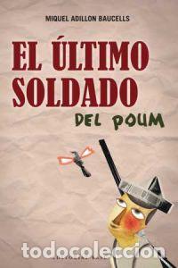 B&uuml;cher: ULTIMO SOLDADO DEL POUM,EL - ADILLON BAUCELLS, MIQUEL