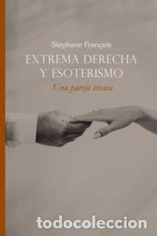 B&uuml;cher: EXTREMA DERECHA Y ESOTERISMO UNA PAREJA TOXICA - FRAN&Ccedil;OIS, STEPHANE
