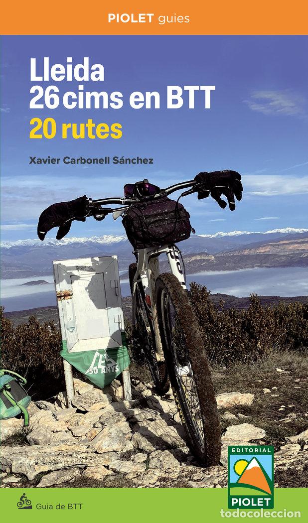 Libros: LLEIDA 26 CIMS EN BTT 20 RUTES - CARBONELL SANCHEZ, XAVIER