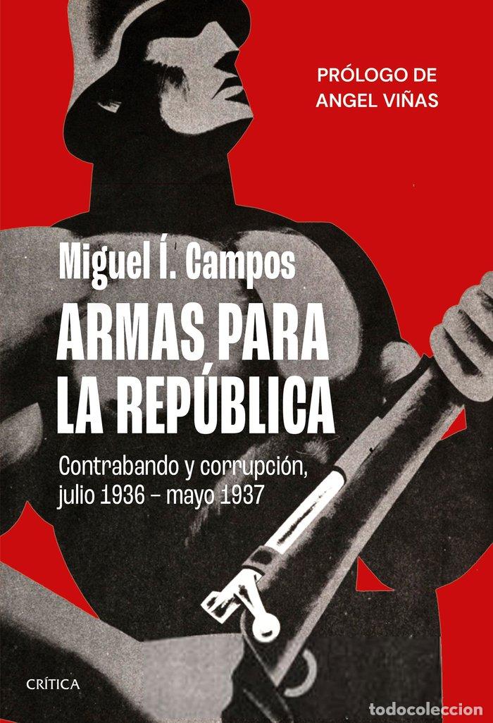 Libros: ARMAS PARA LA REPUBLICA - MIGUEL I. CAMPOS