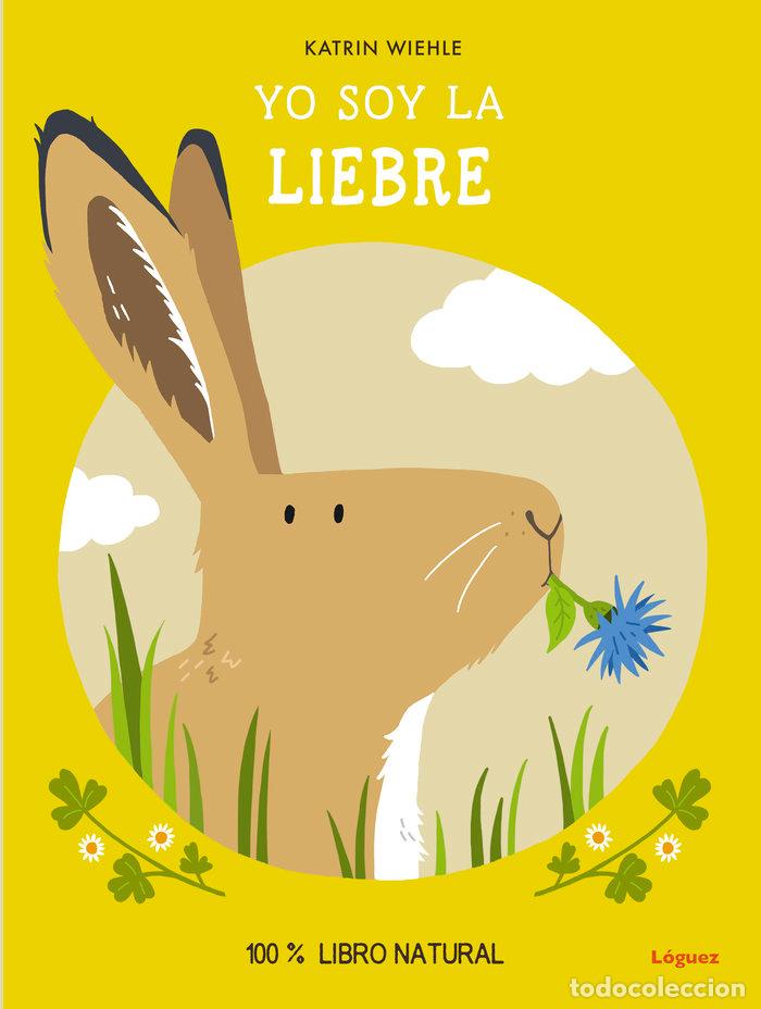 Libros: YO SOY LA LIEBRE - WIEHLE, KATRIN