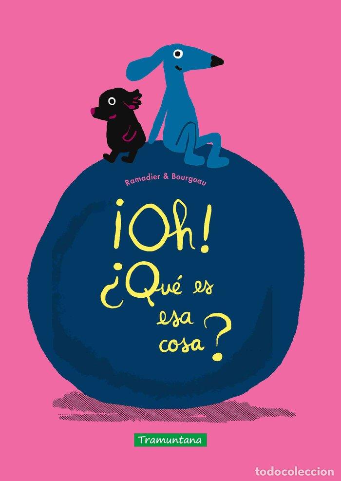 books: OH QUE ES ESA COSA - RAMADIER, CEDRIC
