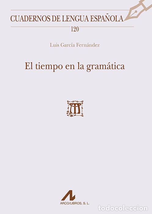 Libri: TIEMPO EN LA GRAMATICA,EL - GARCIA FERNANDEZ, LUIS