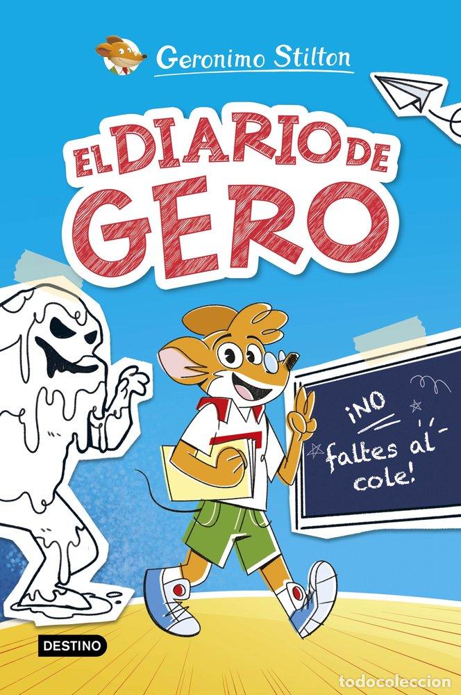 Libri: EL DIARIO DE GERO 1 NO FALTES AL COLE - STILTON, GERONIMO