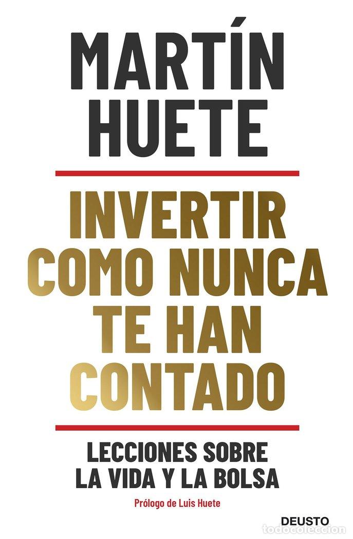 Livros: INVERTIR COMO NUNCA TE HAN CONTADO - MARTIN HUETE GOMEZ