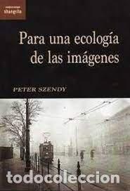 Livres: PARA UNA ECOLOGIA DE LAS IMAGENES - SZENDY, P