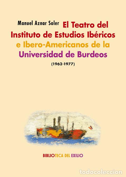 Libros: TEATRO DEL INSTITUTO DE ESTUDIOS IBERICOS BURDEOS 1962 1977 - AZNAR SOLER, MANUEL