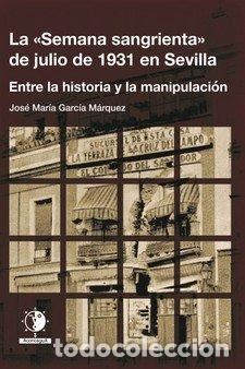 B&uuml;cher: SEMANA SANGRIENTA DE JULIO DE 1931 EN SEVILLA,LA - GARCIA MARQUEZ, JOSE MARIA