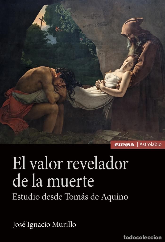 Libros: EL VALOR REVELADOR DE LA MUERTE - JOSE IGNACIO MURILLO