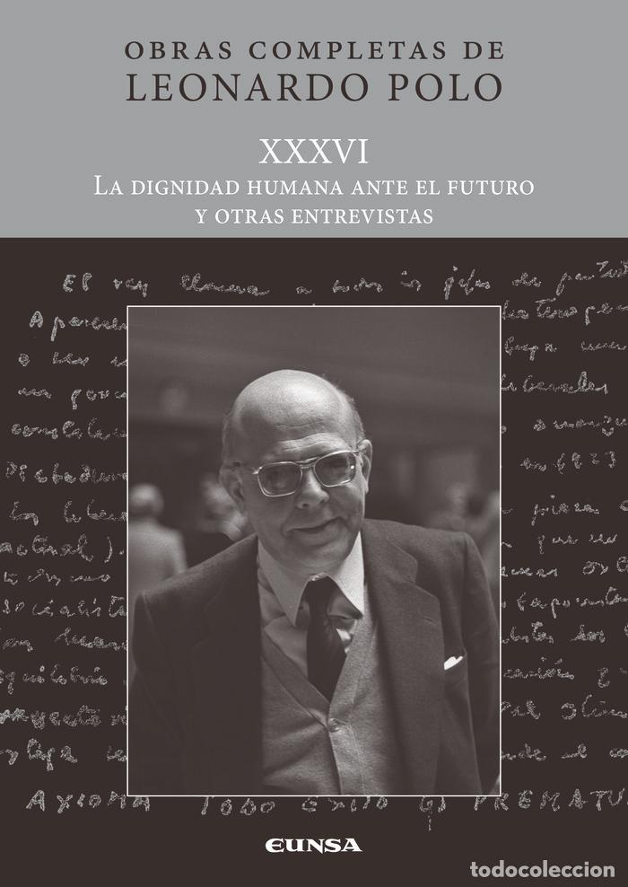 Libros: LA DIGNIDAD HUMANA ANTE EL FUTURO Y OTRAS ENTREVISTAS XXXVI - POLO, LEONARDO