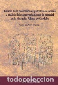 Livros: ESTUDIO DECORACION ARQUITECTONICA ROMANA MEZQUITA ALJAMA - PE&Ntilde;A JURADO, ANTONIO
